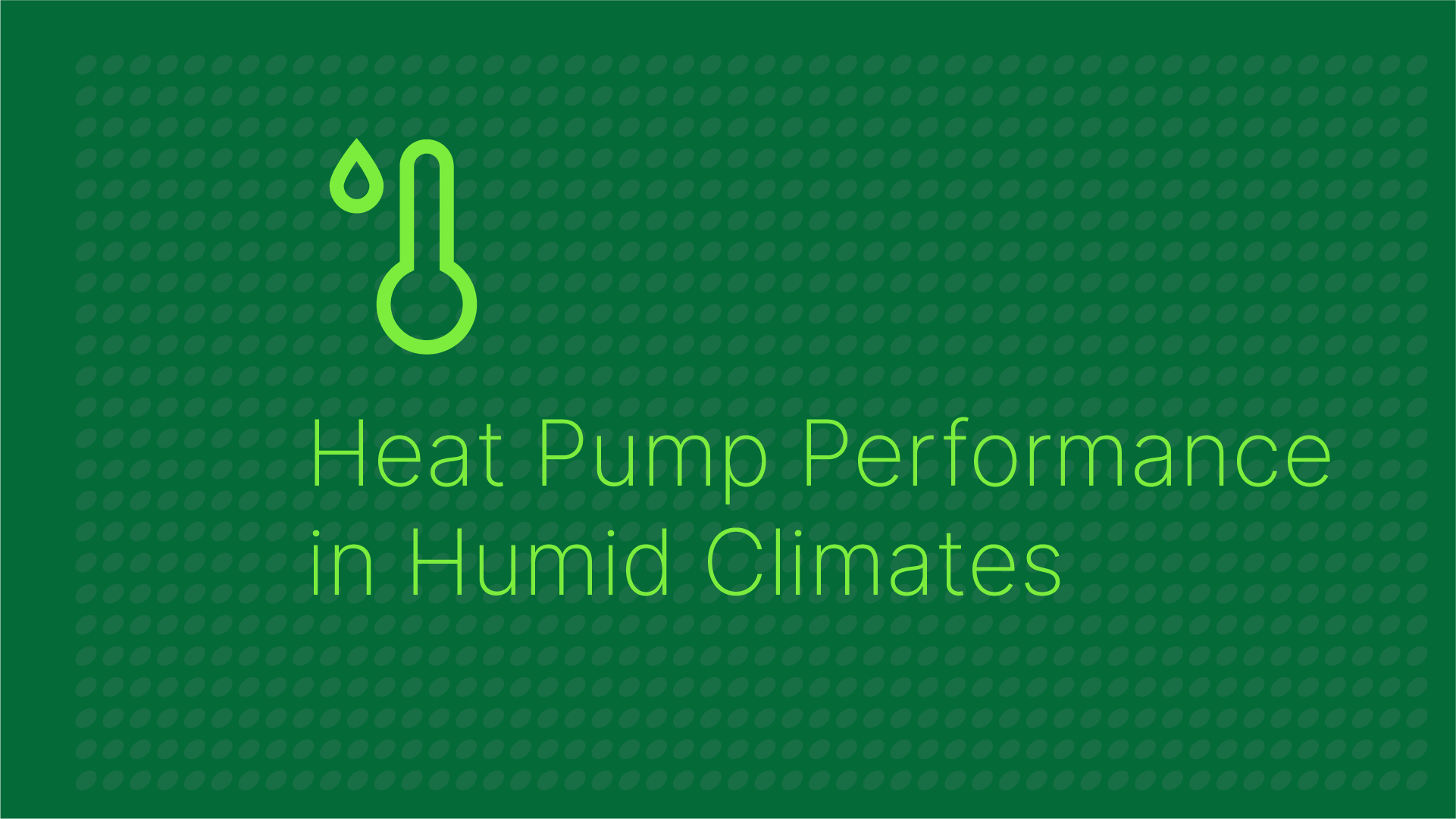 Heat Pump Performance in Humid Climates