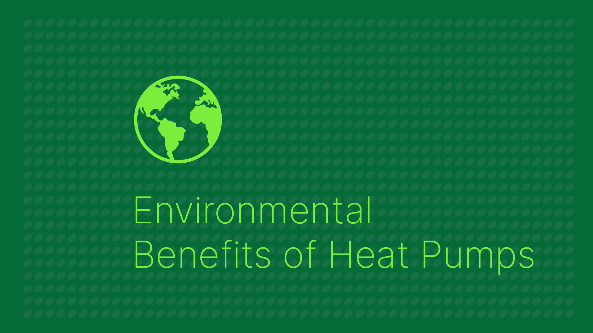 Environmental Benefits of Heat Pumps