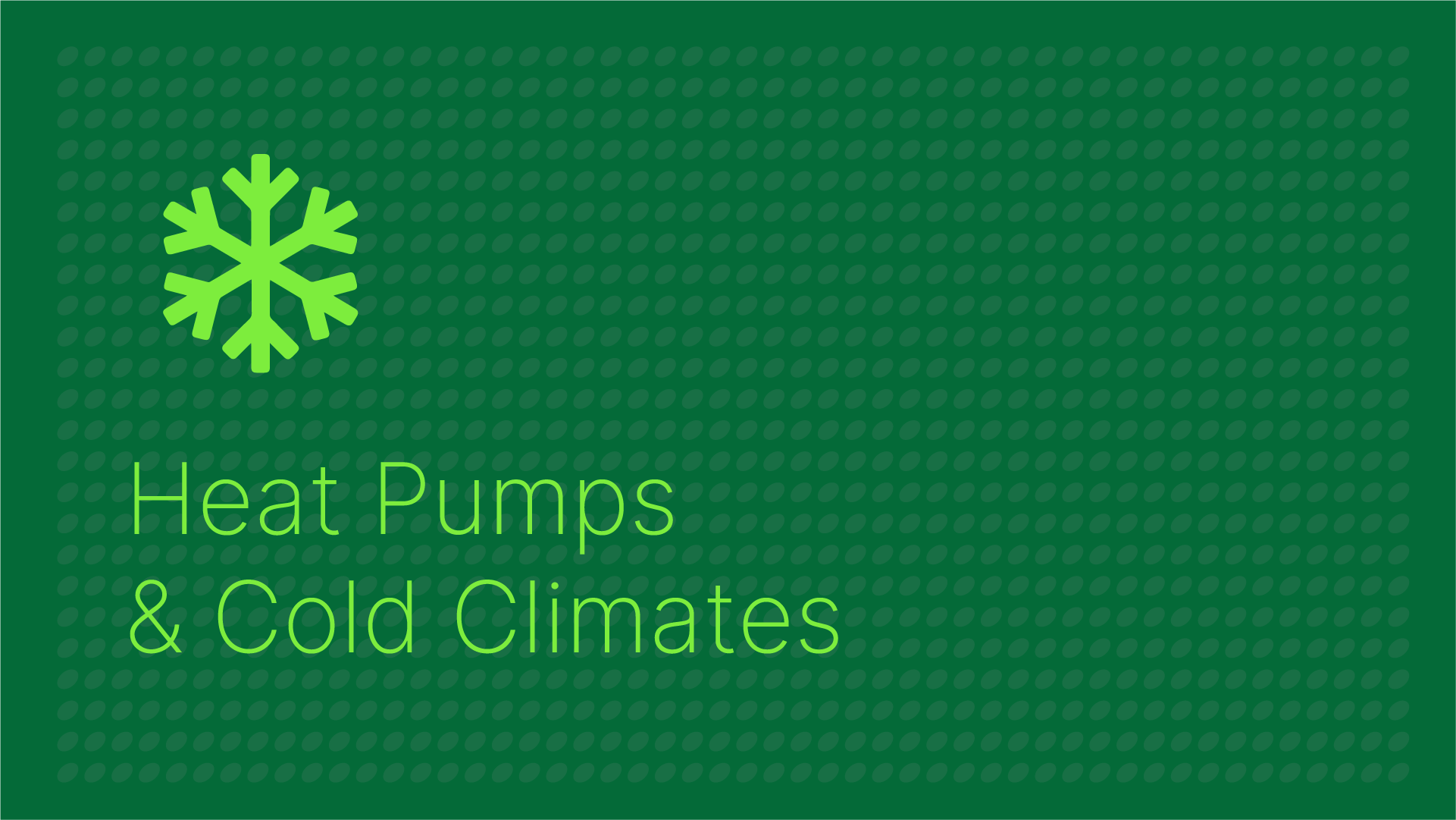 Heat Pumps and Cold Climates